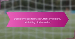 Dubbele Vleugelformatie: Offensieve balans, Misleiding, Spelersrollen