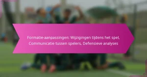 Formatie-aanpassingen: Wijzigingen tijdens het spel, Communicatie tussen spelers, Defensieve analyses