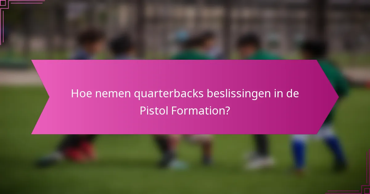 Hoe nemen quarterbacks beslissingen in de Pistol Formation?