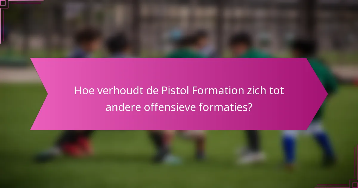 Hoe verhoudt de Pistol Formation zich tot andere offensieve formaties?