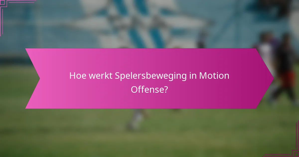 Hoe werkt Spelersbeweging in Motion Offense?