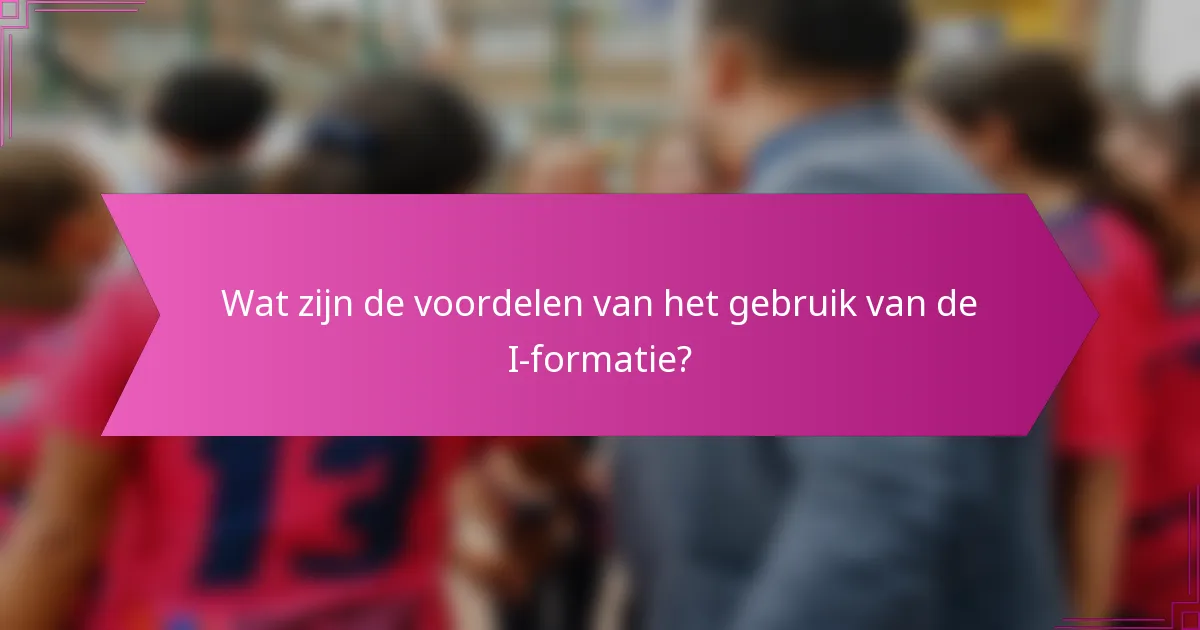 Wat zijn de voordelen van het gebruik van de I-formatie?